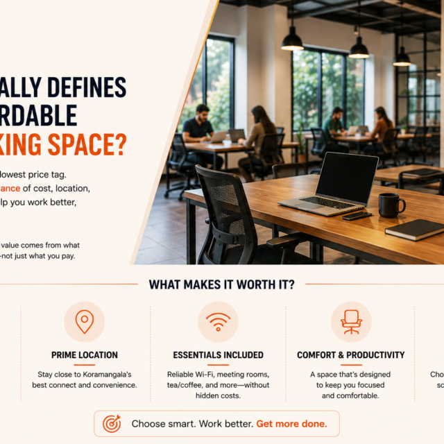 Finding Real Value in an Affordable Coworking Space in Koramangala